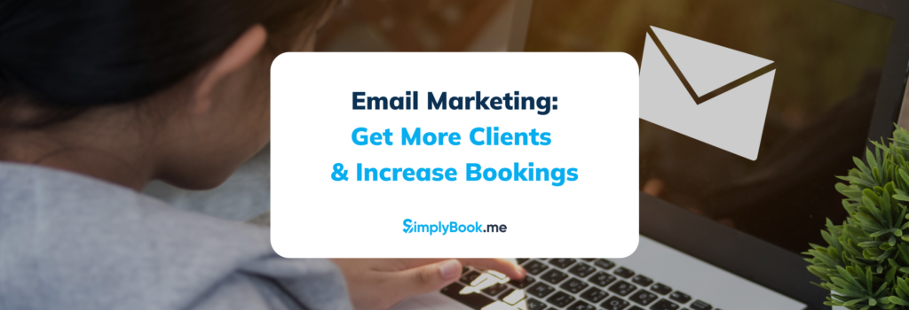 Email Marketing_ Get More Clients  & Increase Bookings